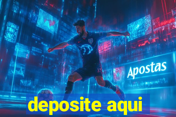 deposite aqui